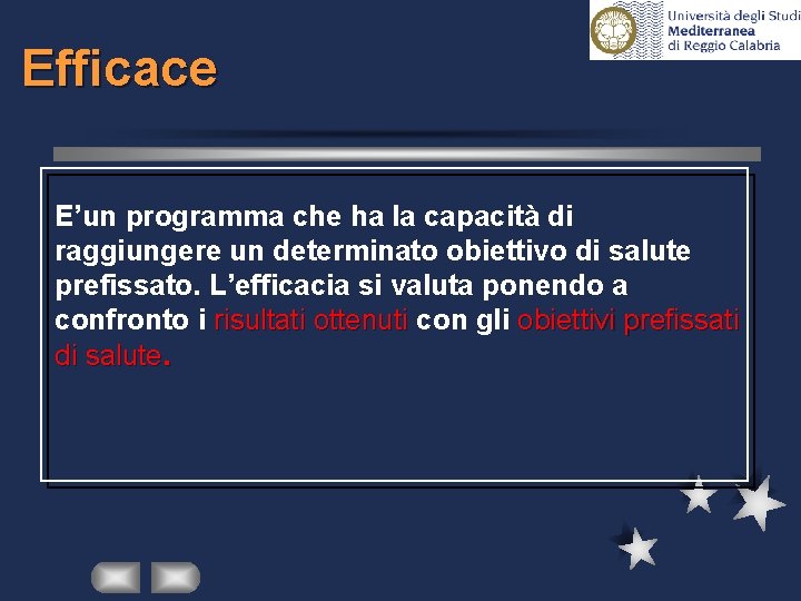 Efficace E’un programma che ha la capacità di raggiungere un determinato obiettivo di salute