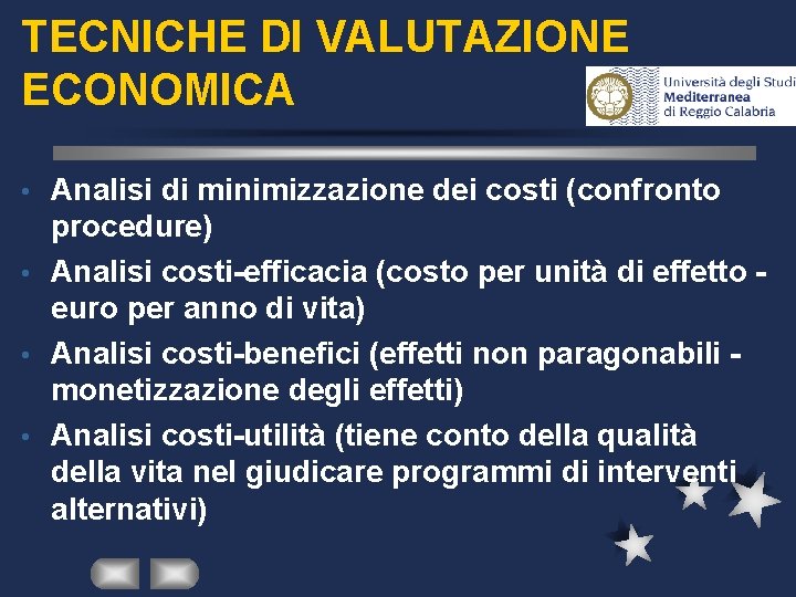 TECNICHE DI VALUTAZIONE ECONOMICA Analisi di minimizzazione dei costi (confronto procedure) • Analisi costi-efficacia