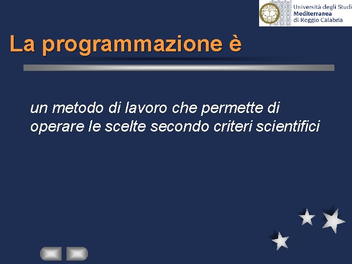 La programmazione è un metodo di lavoro che permette di operare le scelte secondo