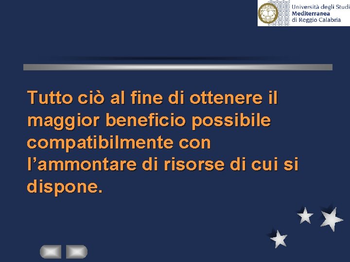 Tutto ciò al fine di ottenere il maggior beneficio possibile compatibilmente con l’ammontare di