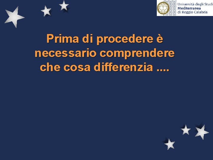 Prima di procedere è necessario comprendere che cosa differenzia. . 