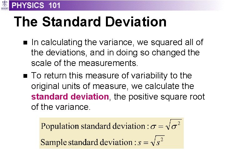 The Standard Deviation n n In calculating the variance, we squared all of the The Standard Deviation n n In calculating the variance, we squared all of the