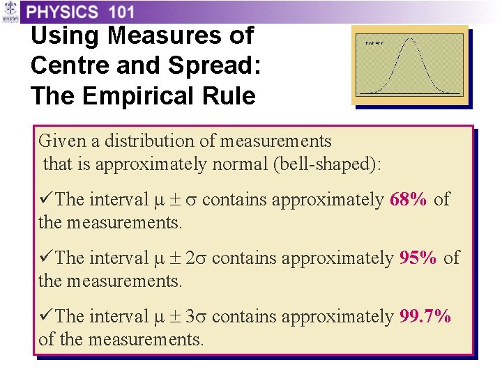 Using Measures of Centre and Spread: The Empirical Rule Given a distribution of measurements Using Measures of Centre and Spread: The Empirical Rule Given a distribution of measurements