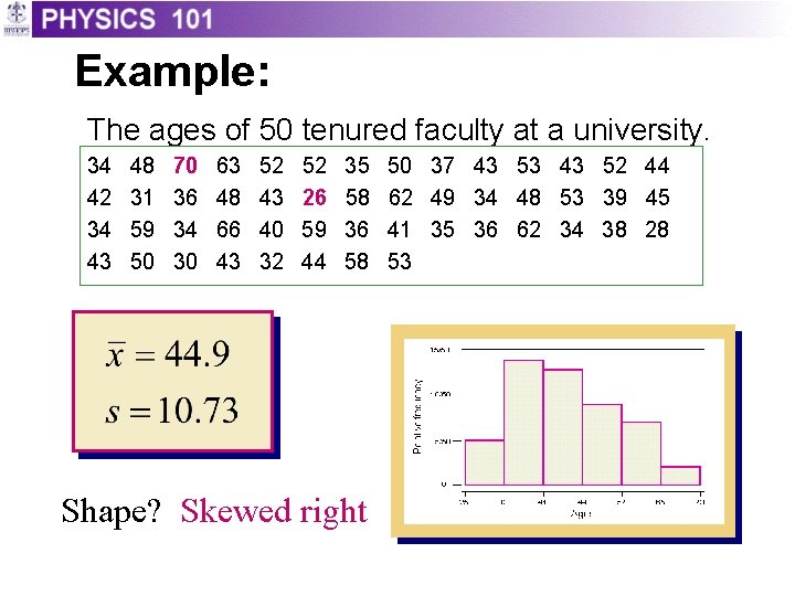 Example: The ages of 50 tenured faculty at a university. 34 42 34 43 Example: The ages of 50 tenured faculty at a university. 34 42 34 43