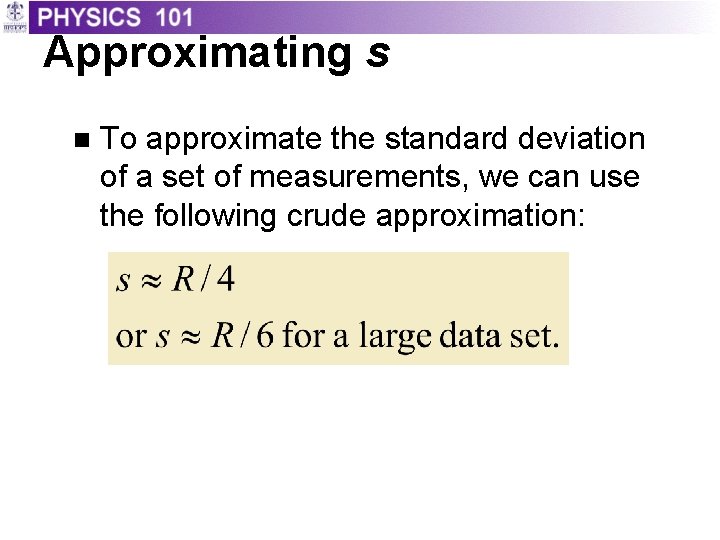 Approximating s n To approximate the standard deviation of a set of measurements, we Approximating s n To approximate the standard deviation of a set of measurements, we