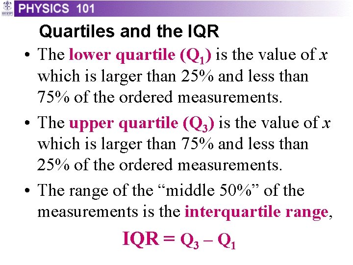 Quartiles and the IQR • The lower quartile (Q 1) is the value of Quartiles and the IQR • The lower quartile (Q 1) is the value of