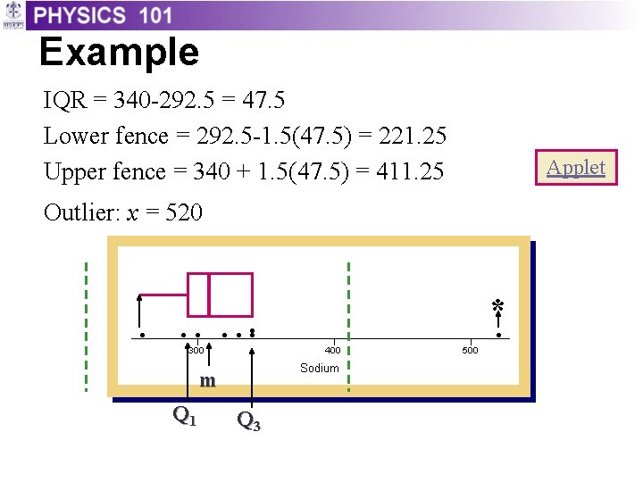 Example IQR = 340 -292. 5 = 47. 5 Lower fence = 292. 5 Example IQR = 340 -292. 5 = 47. 5 Lower fence = 292. 5