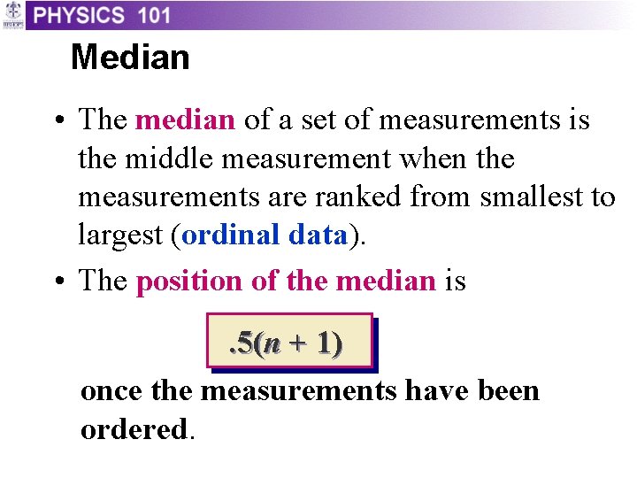 Median • The median of a set of measurements is the middle measurement when Median • The median of a set of measurements is the middle measurement when