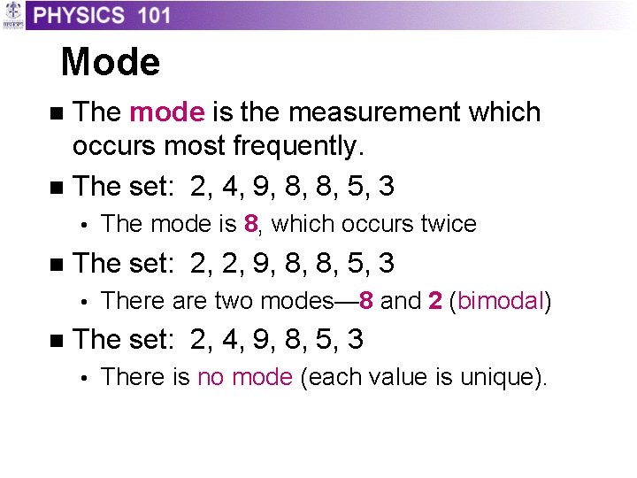 Mode The mode is the measurement which occurs most frequently. n The set: 2, Mode The mode is the measurement which occurs most frequently. n The set: 2,