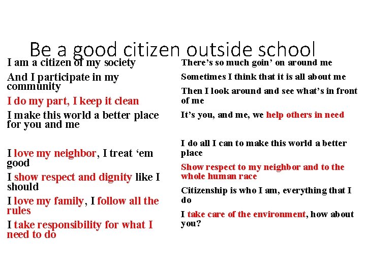 Be a good citizen outside school There’s so much goin’ on around me I