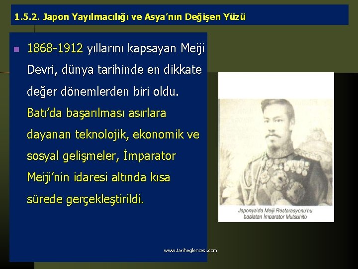 1. 5. 2. Japon Yayılmacılığı ve Asya’nın Değişen Yüzü n 1868 -1912 yıllarını kapsayan