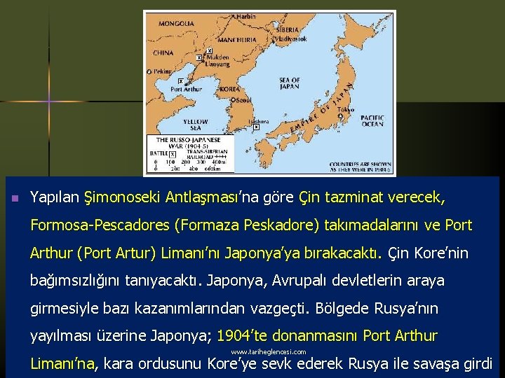 n Yapılan Şimonoseki Antlaşması’na göre Çin tazminat verecek, Formosa-Pescadores (Formaza Peskadore) takımadalarını ve Port