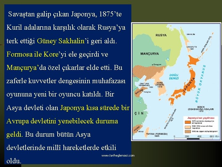 Savaştan galip çıkan Japonya, 1875’te Kuril adalarına karşılık olarak Rusya’ya terk ettiği Güney Sakhalin’i