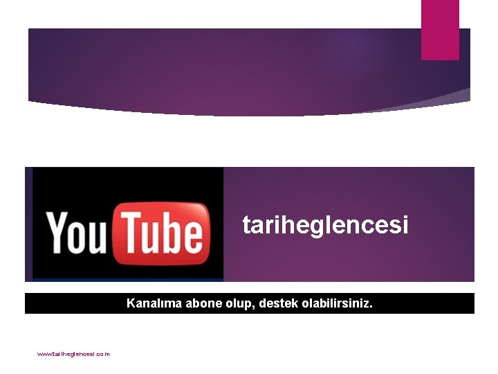 tariheglencesi Kanalıma abone olup, destek olabilirsiniz. www. tariheglencesi. com 