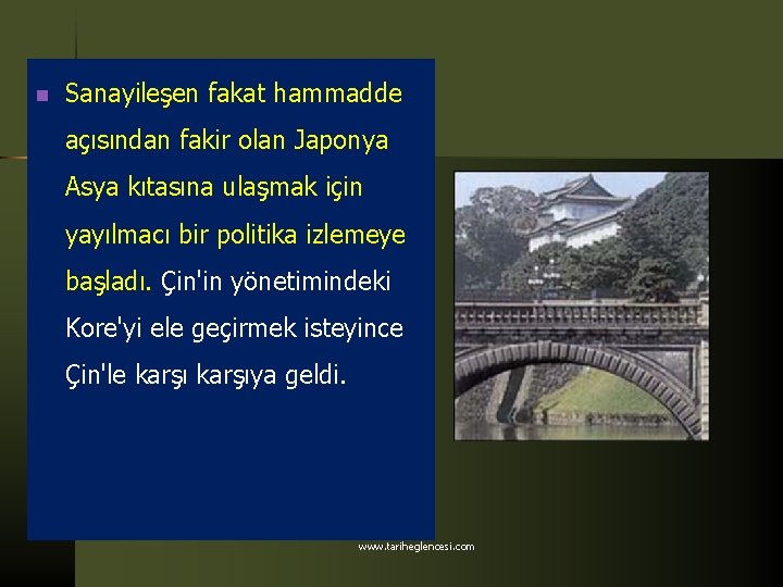 n Sanayileşen fakat hammadde açısından fakir olan Japonya Asya kıtasına ulaşmak için yayılmacı bir