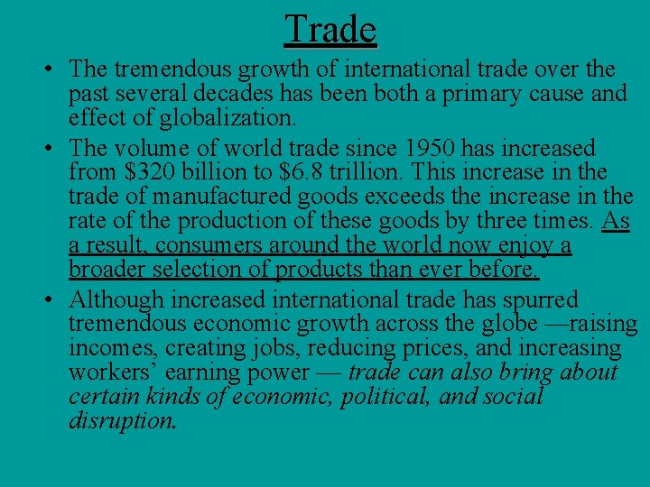 Trade • The tremendous growth of international trade over the past several decades has