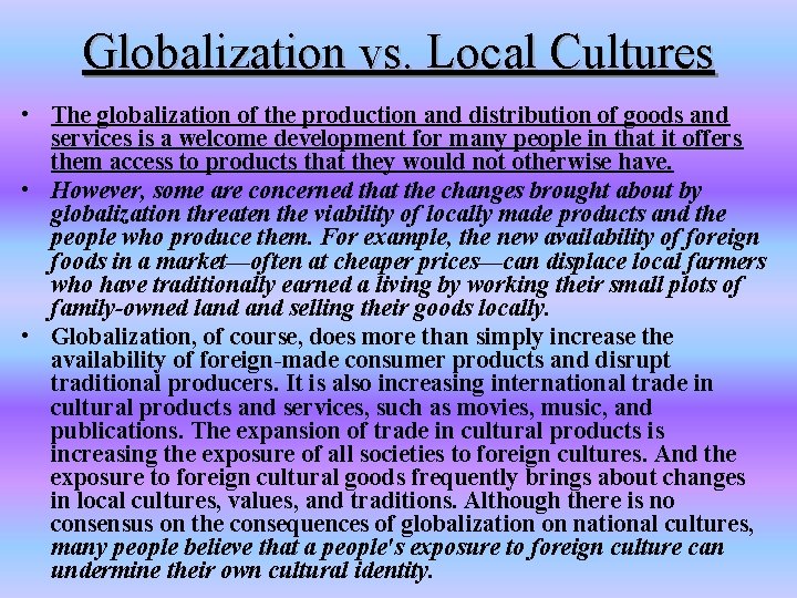 Globalization vs. Local Cultures • The globalization of the production and distribution of goods