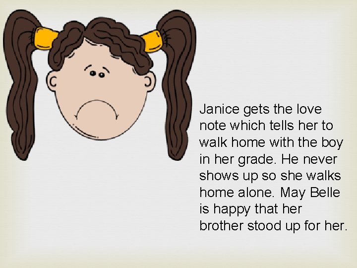 Janice gets the love note which tells her to walk home with the boy