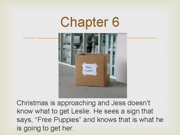 Chapter 6 Christmas is approaching and Jess doesn’t know what to get Leslie. He
