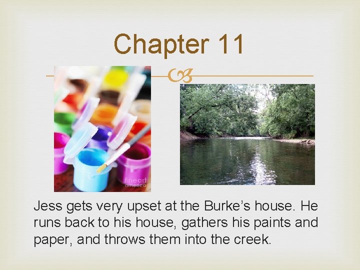 Chapter 11 Jess gets very upset at the Burke’s house. He runs back to