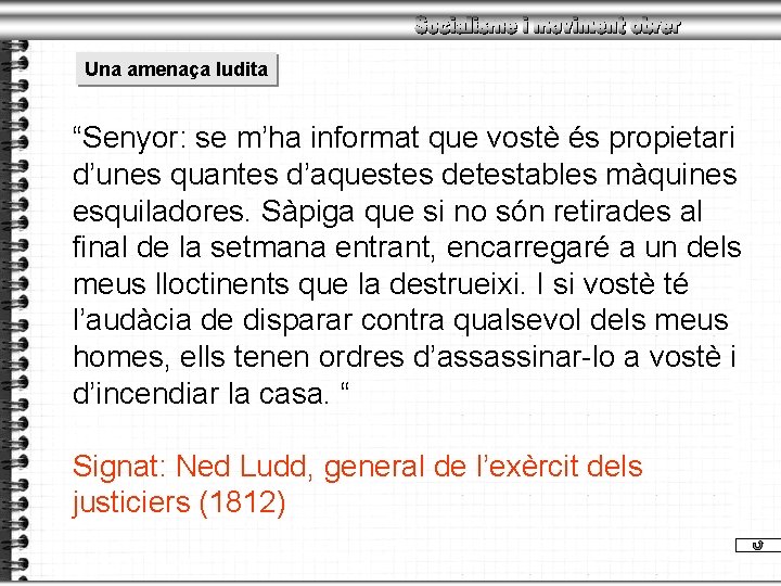 Una amenaça ludita “Senyor: se m’ha informat que vostè és propietari d’unes quantes d’aquestes