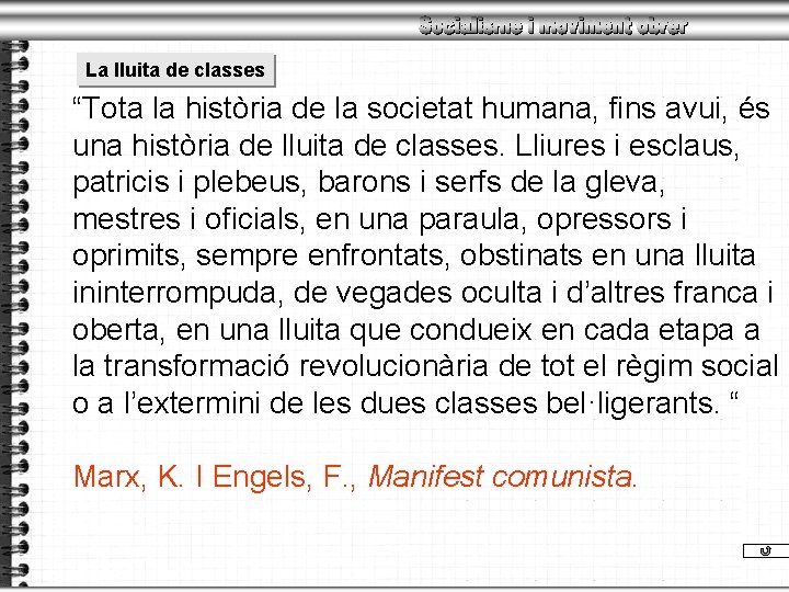 La lluita de classes “Tota la història de la societat humana, fins avui, és