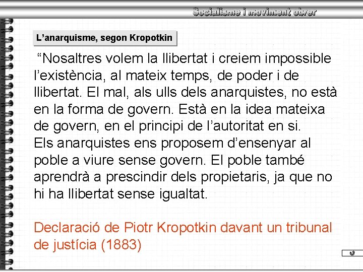 L’anarquisme, segon Kropotkin “Nosaltres volem la llibertat i creiem impossible l’existència, al mateix temps,