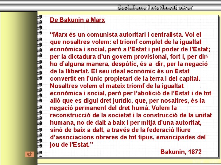 De Bakunin a Marx “Marx és un comunista autoritari i centralista. Vol el que