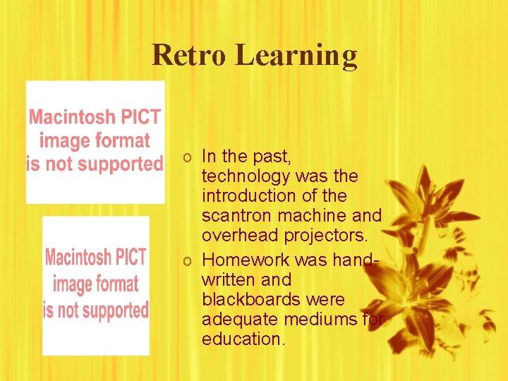Retro Learning o In the past, technology was the introduction of the scantron machine