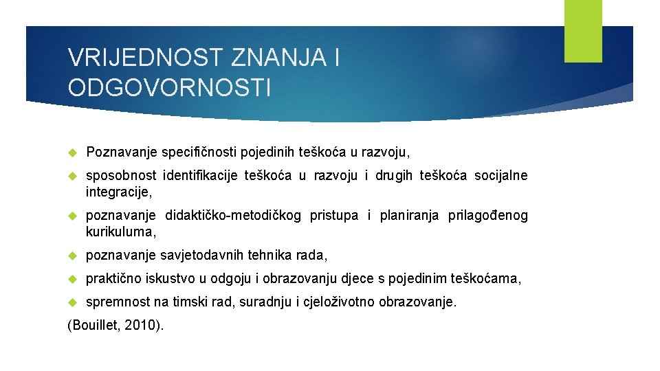 VRIJEDNOST ZNANJA I ODGOVORNOSTI Poznavanje specifičnosti pojedinih teškoća u razvoju, sposobnost identifikacije teškoća u