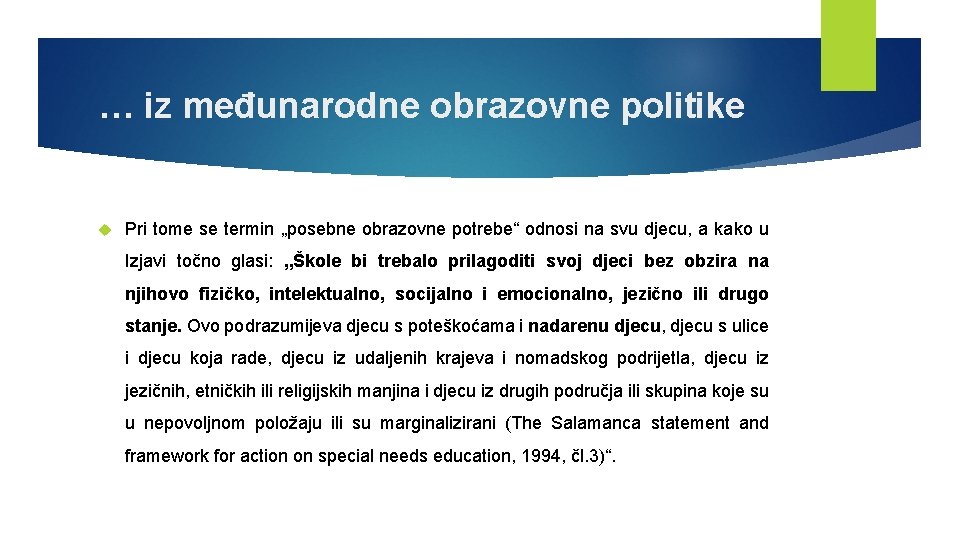 … iz međunarodne obrazovne politike Pri tome se termin „posebne obrazovne potrebe“ odnosi na