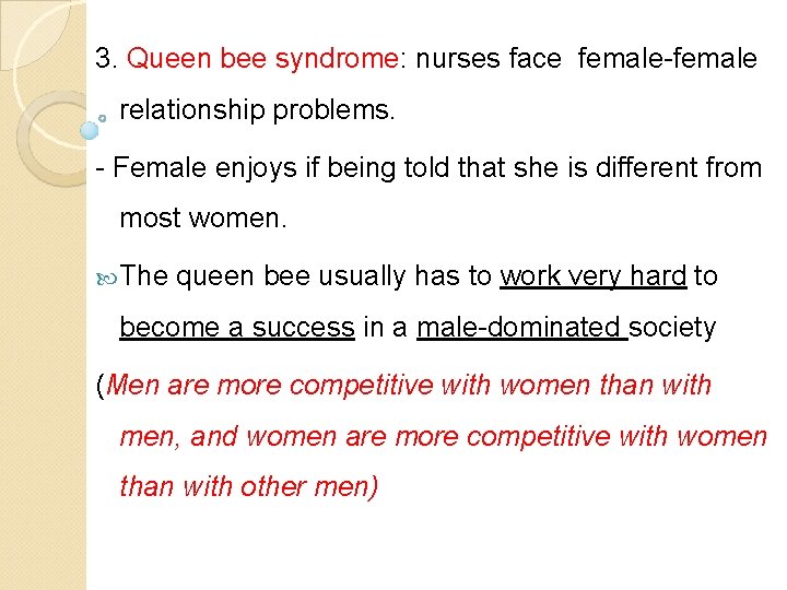 3. Queen bee syndrome: nurses face female-female relationship problems. - Female enjoys if being