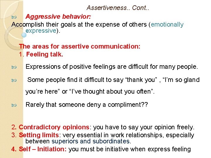 Assertiveness. . Cont. . Aggressive behavior: Accomplish their goals at the expense of others