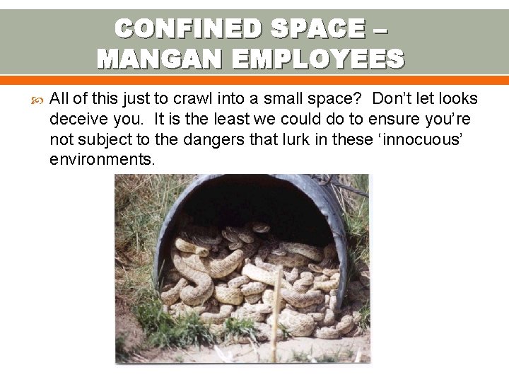 CONFINED SPACE – MANGAN EMPLOYEES All of this just to crawl into a small