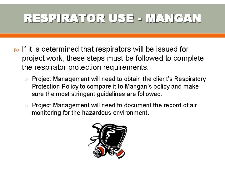 RESPIRATOR USE - MANGAN If it is determined that respirators will be issued for