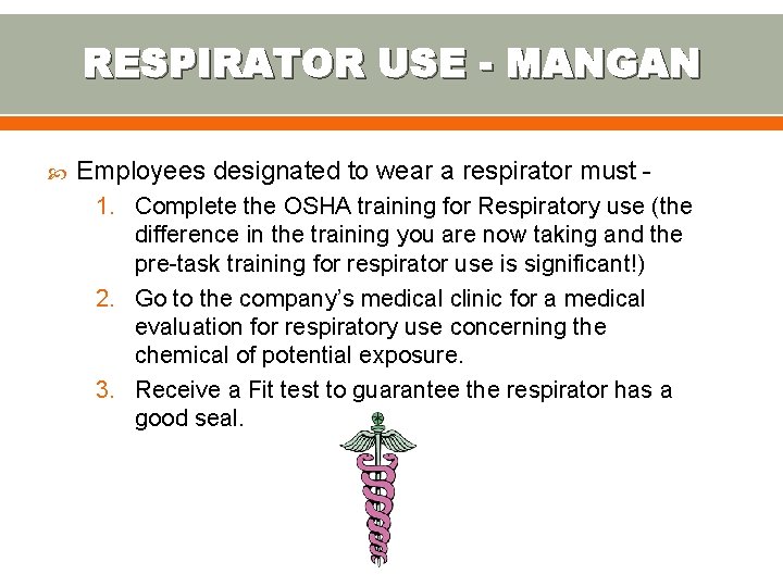 RESPIRATOR USE - MANGAN Employees designated to wear a respirator must 1. Complete the