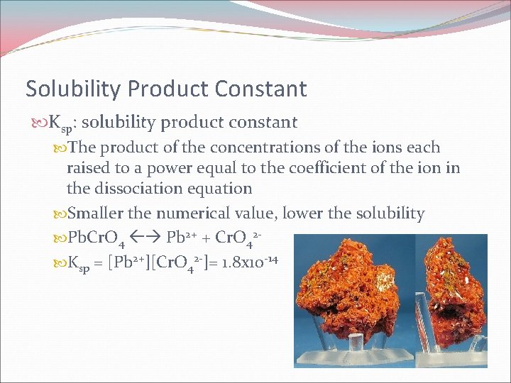 Solubility Product Constant Ksp: solubility product constant The product of the concentrations of the