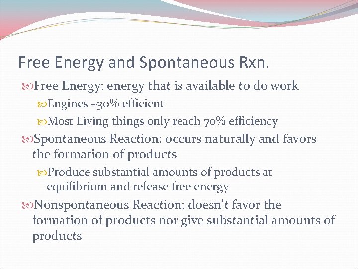 Free Energy and Spontaneous Rxn. Free Energy: energy that is available to do work