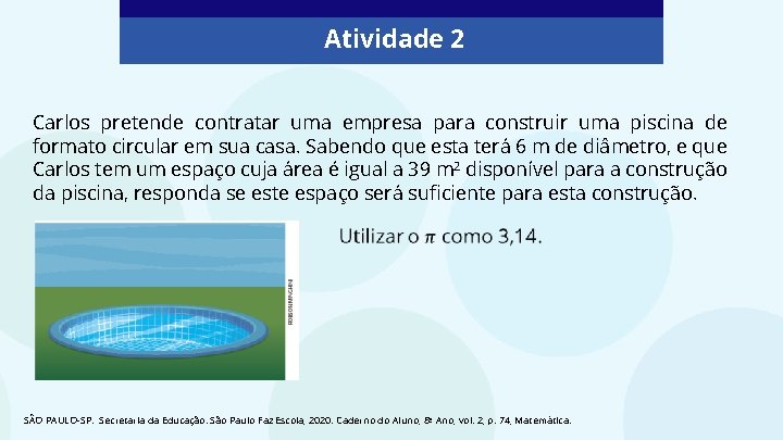 Atividade 2 Carlos pretende contratar uma empresa para construir uma piscina de formato circular