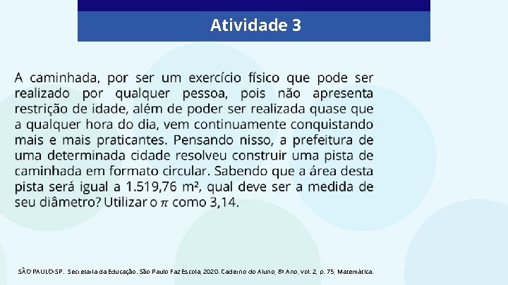 Atividade 3 SÃO PAULO-SP. Secretaria da Educação. São Paulo Faz Escola, 2020. Caderno do