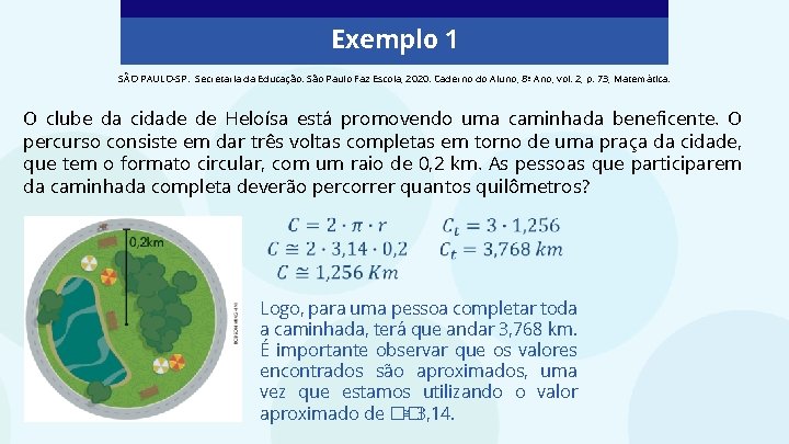 Exemplo 1 SÃO PAULO-SP. Secretaria da Educação. São Paulo Faz Escola, 2020. Caderno do