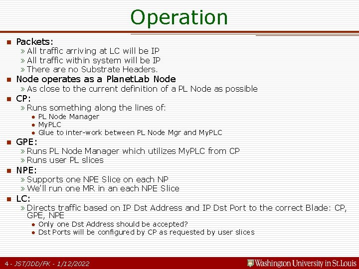 Operation n Packets: n Node operates as a Planet. Lab Node n CP: »