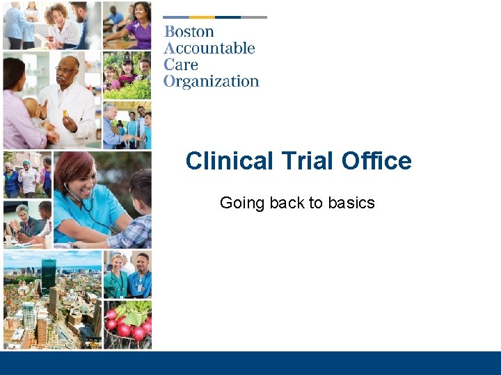 Clinical Trial Office Going back to basics 2 