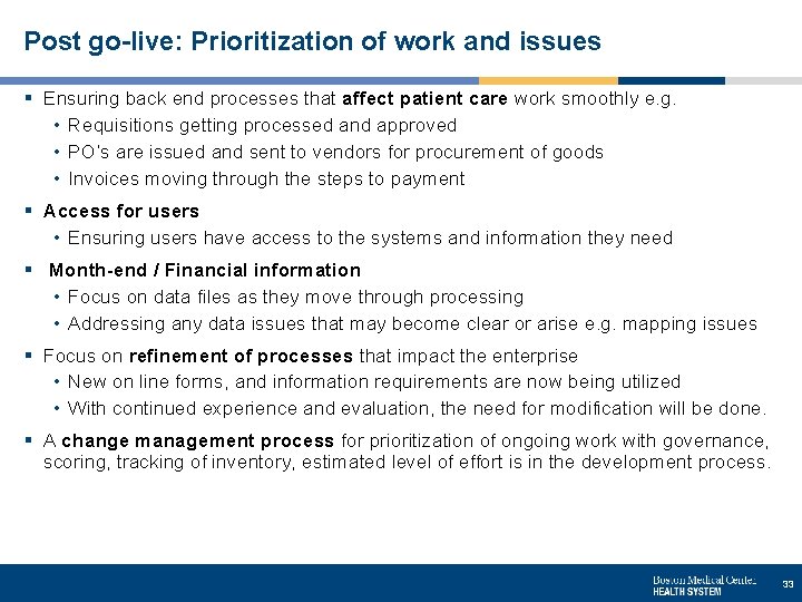 Post go-live: Prioritization of work and issues § Ensuring back end processes that affect