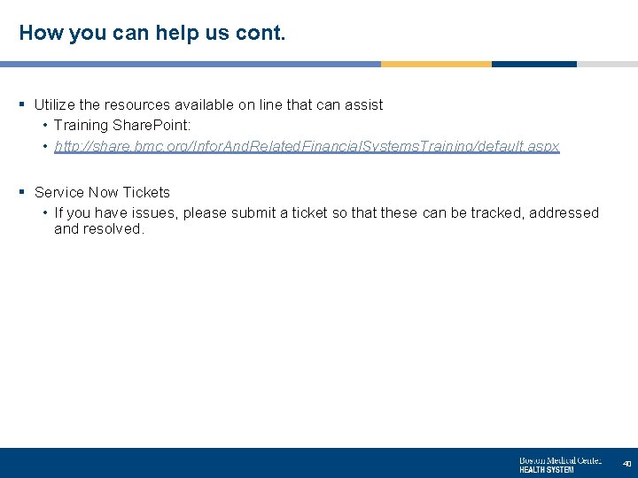 How you can help us cont. § Utilize the resources available on line that