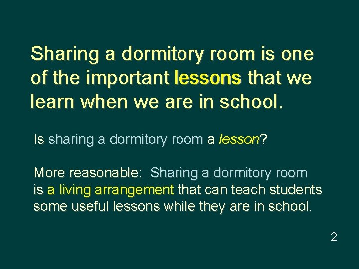 Sharing a dormitory room is one of the important lessons that we learn when