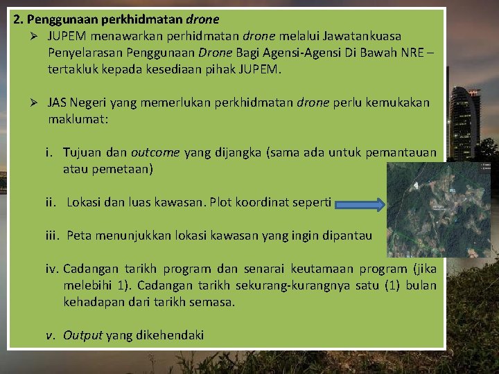 2. Penggunaan perkhidmatan drone Ø JUPEM menawarkan perhidmatan drone melalui Jawatankuasa Penyelarasan Penggunaan Drone