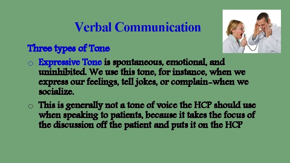 Verbal Communication Three types of Tone o Expressive Tone is spontaneous, emotional, and uninhibited.