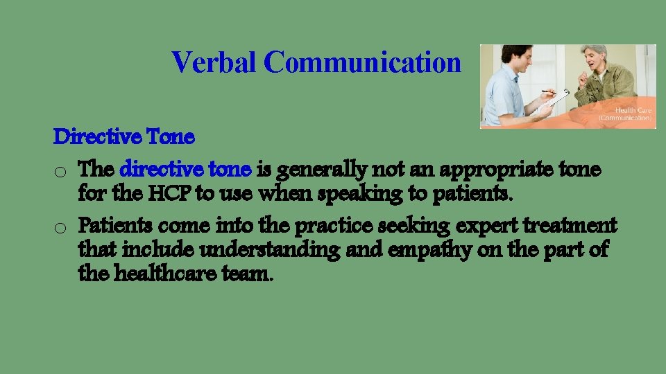 Verbal Communication Directive Tone o The directive tone is generally not an appropriate tone