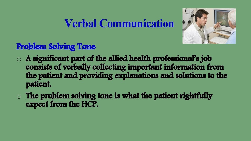 Verbal Communication Problem Solving Tone o A significant part of the allied health professional’s